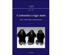 Cogito ergo sum. Idee e fatti sulla comunicazione