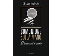 Comunione sulla mano. Documenti e storia