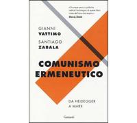 Comunismo ermeneutico. Da Heidegger a Marx