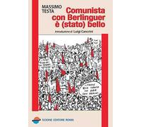 Comunista con Berlinguer è (stato) bello