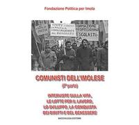 Comunisti dell'imolese. Interviste sulla vita, le lotte per il lavoro, lo sviluppo, la conquista dei diritti e del benessere. Parte seconda. Con DVD. Vol. 2