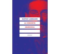 COMUNITÀ ANARCHICA. SCRITTI POLITICI (LA) - Landauer Gustav Ragona G. (cur.)