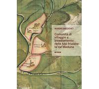 Comunità di villaggio e insediamento nelle Alpi friulane: la val Meduna
