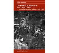 Comunità e dissenso. Padre Callisto Caldelari e i cristiani progressisti ticinesi (1960-1980)