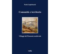 Comunità e territorio. Villaggi del Piemonte medievale
