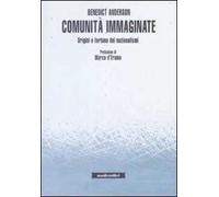 Comunità immaginate. Origini e fortuna dei nazionalismi