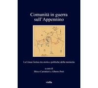Comunità in guerra sull'Appennino. La Linea Gotica tra storia e politiche della