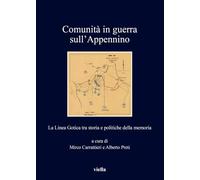 Comunità in guerra sull'Appennino. La Linea Gotica tra storia e politiche della memoria