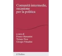 Comunità intermedie, occasione per la politica - Bassanini Franco, Treu Tiziano