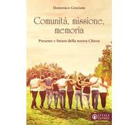 Comunità, missione, memoria. Presente e futuro della nostra Chiesa