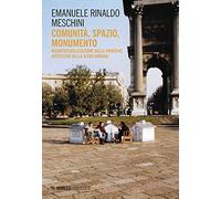 Comunità, spazio, monumento. Ricontestualizzazione delle pratiche artistiche nella sfera urbana