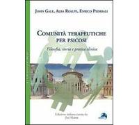 Comunità terapeutiche per psicosi. Filosofia, storia e pratica clinica