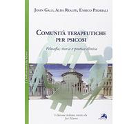 Comunità terapeutiche per psicosi. Filosofia, storia e pratica clinica