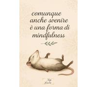 Comunque anche svenire è Mindfulness: Mi illumino da sola, grazie!