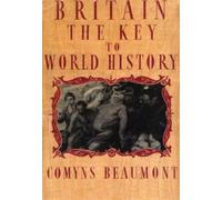 Comyns Beaumont BRITAIN - THE KEY TO WORLD HISTORY Hardback (Copertina rigida)