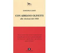 Con Adriano Olivetti alle elezioni del 1958