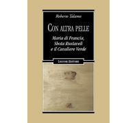 Con altra pelle. Maria di Francia, Shota Rustaveli e il Cavaliere Verde - ...
