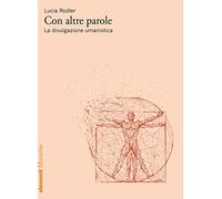 Con altre parole. La divulgazione umanistica