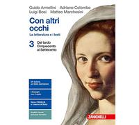 Con altri occhi. La letteratura e i testi. Per le Scuole superiori. Con Contenuto digitale (fornito elettronicamente). Dal tardo Cinquecento al Settecento (Vol. 3)