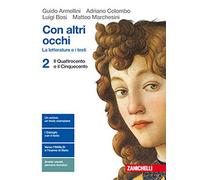 Con altri occhi. La letteratura e i testi. Per le Scuole superiori. Con Contenuto digitale (fornito elettronicamente). Il Quattrocento e il Cinquecento (Vol. 2)