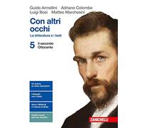 Con altri occhi. La letteratura e i testi. Per le Scuole superiori. Con Contenuto digitale (fornito elettronicamente). Il secondo Ottocento (Vol. 5)