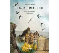 Con altri occhi. Storie di migranti e migratori - Ferri Gianluca