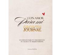 Con amor para mi: Un espacio para tu crecimiento tu calma y tu mejor versión