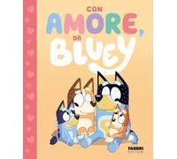 Con amore, da Bluey. Bluey. Ediz. a colori