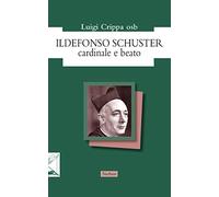 Con amore e nostalgia. Studi sul beato Ildefonso Schuster