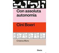 Con assoluta autonomia. Cini Boeri