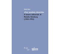 «Con Assoluta Sincerità». Il Lavoro Editoriale Di Natalia Ginzburg (1943-1952)