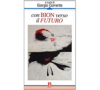 Con Bion verso il futuro