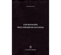 Con Bufalino nell’atelier di Guccione di Antonio Motta, 1997, Il Girasole Ediz