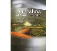Con calma al San Lorenzo. Storia di una locanda, di una cucina, di una famiglia