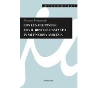 Con Cesare Pavese fra il bosco e l'asfalto in silenziosa amicizia