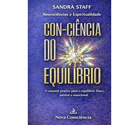 Con-Ciência do Equilíbrio: Manual Prático para Equilíbrio Físico, Mental e Emocional