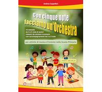 Libri Andrea Cappellari - Con Cinque Note Facciamo Un'orchestra (Per Attivita Di