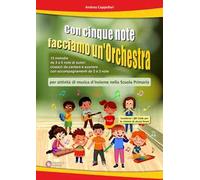 Con cinque note facciamo un'orchestra (per attività di musica d'insieme nella Scuola Primaria). Con video tramite QRCode