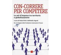 Con-correre per competere. Le reti d'impresa tra territorio e globalizzazione