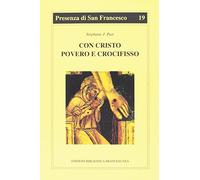 Con Cristo povero e crocifisso. L'itinerario spirituale di Francesco d'Assisi