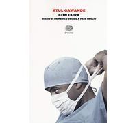 Con cura. Diario di un medico deciso a fare meglio