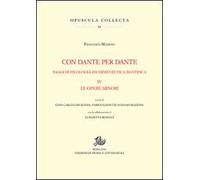 Con Dante e per Dante. Saggi di filologia dantesca. Vol. 4: Le opere minori
