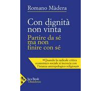 Con dignità non vinta. Partire da sé ma non finire con sé