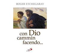 Con Dio cammin facendo...
