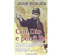Con Dio e per il re. Diario di guerra del generale legittimista i