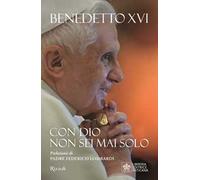 Libri Benedetto XVI (Joseph Ratzinger) - Con Dio Non Sei Mai Solo