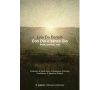 Con Dio o senza Dio. Fede, politica, vita