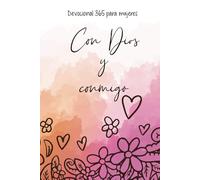 Con Dios y Conmigo. el devocional 365 dias para mujeres: Devocional cristiano para mujeres | Escribe los versículos que tocan tu corazón y guarda tus momentos con Dios