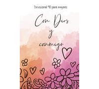 Con Dios y conmigo. El devocional version 90 dias para mujeres: Devocional cristiano para mujeres. Escribe los versículos que tocan tu corazón y guarda tus momentos con Dios