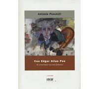 Con Edgar Allan Poe. Su venticinque racconti fantastici. Ediz. illustrata